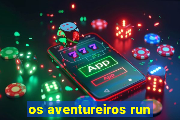 os aventureiros run